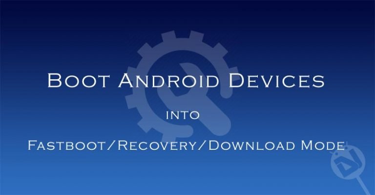 Boot Android in Fastboot / Recovery / Bootloader / Download Mode - Guide