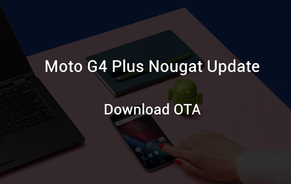 Moto G4 Plus Nougat Update Download