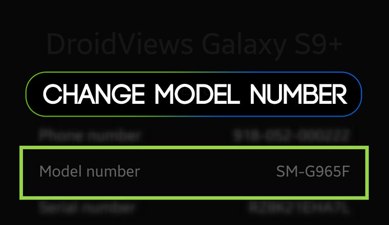 How to Change Android Device Model Number and Name - DroidViews