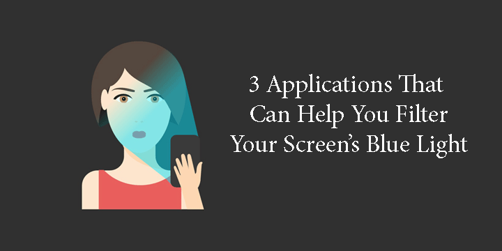 3 Apps That Can Help You Filter Your Screen's Blue Light - DroidViews