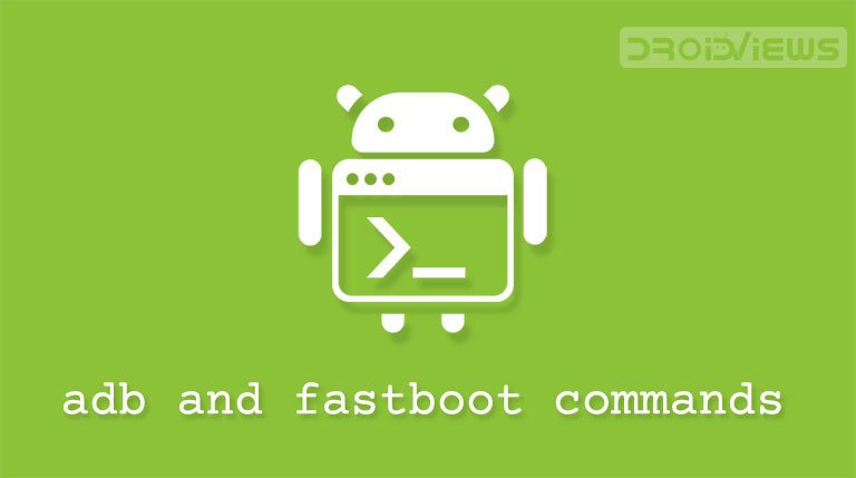 ADB Commands List ADB Shell Commands Fastboot Commands