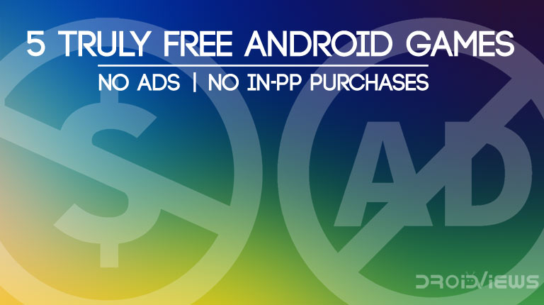 Truly Free Android Games with No Ads or In-App Purchases |DroidViews