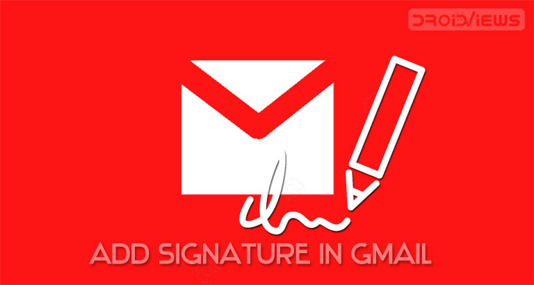 How To Add Gmail Signature On Android And Windows DroidViews