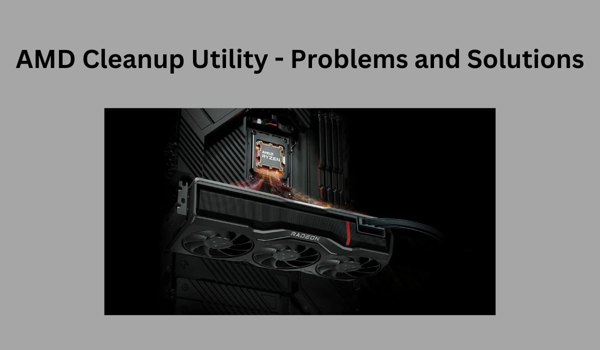 AMD Cleanup Utility - Problems and Solutions