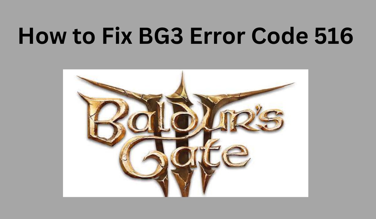 How to Fix BG3 Error Code 516